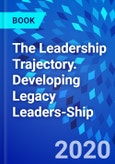 The Leadership Trajectory. Developing Legacy Leaders-Ship- Product Image