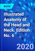 Illustrated Anatomy of the Head and Neck. Edition No. 6- Product Image