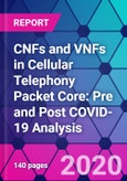 CNFs and VNFs in Cellular Telephony Packet Core: Pre and Post COVID-19 Analysis- Product Image