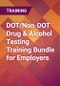 DOT/Non-DOT Drug & Alcohol Testing Training Bundle for Employers - Product Thumbnail Image