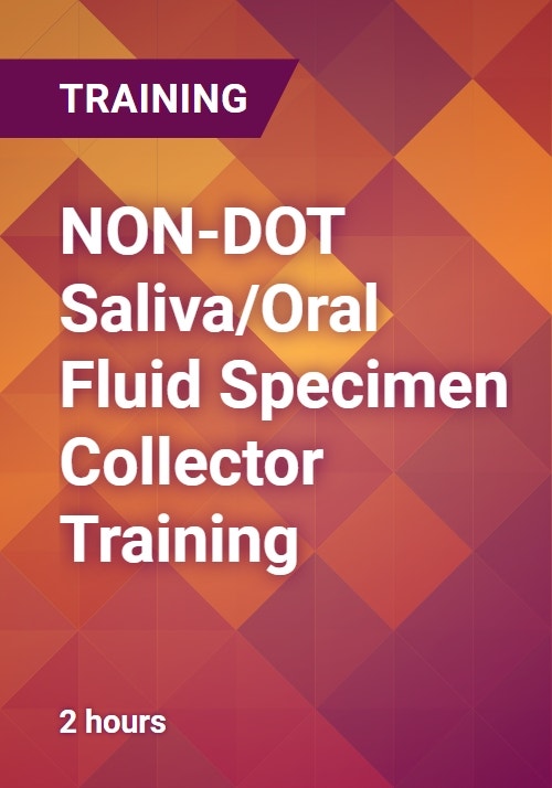 NONDOT Saliva/Oral Fluid Specimen Collector Training