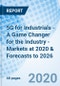 5G for Industrials - A Game Changer for the Industry - Markets at 2020 & Forecasts to 2026 - Product Thumbnail Image
