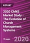 2020 ChMS Market Study - The Evolution of Church Management Systems - Product Thumbnail Image