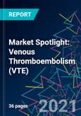 Market Spotlight: Venous Thromboembolism (VTE)- Product Image