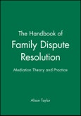 The Handbook of Family Dispute Resolution. Mediation Theory and Practice. Edition No. 1- Product Image