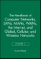 The Handbook of Computer Networks. LANs, MANs, WANs, the Internet, and Global, Cellular, and Wireless Networks. Volume 2 - Product Image