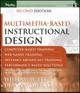 Multimedia–based Instructional Design. Computer–based Training, Web–based Training, Distance Broadcast Training, Performance–based Solutions. 2nd Edition- Product Image