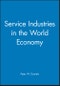 Service Industries in the World Economy. Edition No. 1. The Royal Geographical Society with the Institute of British Geographers Studies in Geography - Product Image