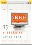 75 e-Learning Activities. Making Online Learning Interactive. Edition No. 1- Product Image