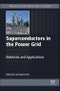 Superconductors in the Power Grid. Materials and Applications. Woodhead Publishing Series in Energy - Product Image
