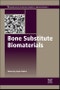 Bone Substitute Biomaterials. Woodhead Publishing Series in Biomaterials - Product Image