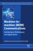 Machine-to-machine (M2M) Communications. Architecture, Performance and Applications. Woodhead Publishing Series in Electronic and Optical Materials- Product Image