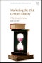 Marketing the 21st Century Library. The Time Is Now - Product Image